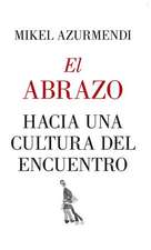 Abrazo, El. Hacia Una Cultura del Encue