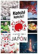 Kotchi kotchi! : la guía del viajero en Japón