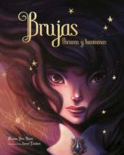 Brujas. Olvidadas Y Luminosas / Witches. Forgotten and Bright