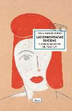 Las democracias suicidas : y otros escritos de política