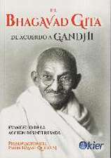 El Bhagavad Guita de acuerdo a Gandhi : evangelio de la acción desinteresada