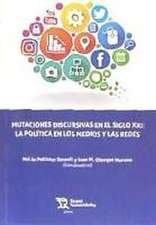 Mutaciones discursivas en el siglo XXI : la política en los medios y las redes