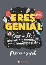 Eres genial