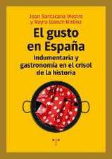 El gusto en España : indumentaria y gastronomía en el crisol de la historia