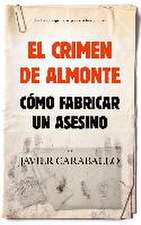 El crimen de Almonte : cómo fabricar a un asesino