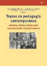 Trazos de pedagogía contemporánea : autores, ideas y obras para una educación transformadora