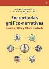 Encrucijadas gráfico narrativas : novela gráfica y álbum ilustrado