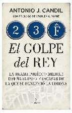 23-F. EL GOLPE DEL REY