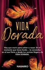 Vida Dorada: Hay que morir para volver a nacer. En el momento que tocas fondo... te conviertes en el ave fénix y desde tus cenizas