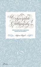 Copperplate Calligraphy: From the First Steps to Mastering Pointed Pen Calligraphy