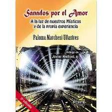 Sanados por el amor : a la luz de nuestros místicos y de la propia experiencia