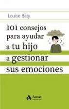 101 consejos para ayudar a tu hijo a gestionar sus emociones