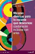 Miradas diversas para la escuela que deseamos: coeducación inclusiva con artes