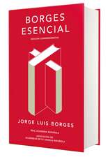 Borges Esencial. Edición Conmemorativa / Essential Borges: Commemorative Edition