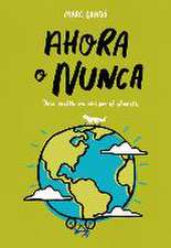 Ahora o nunca : una vuelta en bici para salvar el planeta