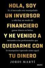 Hola, soy un inversor financiero y he venido a quedarme con tu dinero