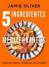 5 Ingredientes Mediterráneos: Cocina Fácil, Comida Deliciosa / 5 Ingredients Mediterranean