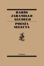 Poesía Selecta. Darío Jaramillo / Selective Poetry. Dario Jaramillo