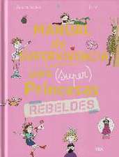 Manual de supervivencia para (super)princesas rebeldes