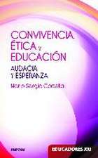 CONVIVENCIA, ETICA Y EDUCACION. AUDACIA Y ESPERANZA