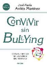 Convivir sin bullying : compartiendo relaciones de respeto