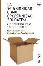 La interioridad como oportunidad educativa : algunos fundamentos y buenas prácticas