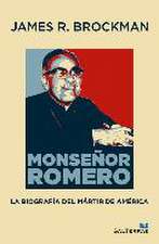 Monseñor Romero : la biografía del mártir de América