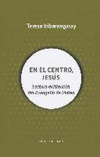 En el centro, Jesús : lectura existencial del Evangelio de Mateo