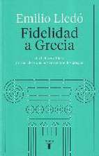 Fidelidad a Grecia : lo bello es difícil, y otras cosas que nos enseñaron los griegos