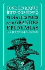 El día después de las grandes epidemias : de la peste bubónica al coronavirus