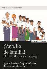 ¡Vaya lío de familia! : historias, anécdotas y sucedidos de una familia muy numerosa