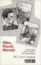 Rilke, Pound, Neruda