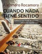 Cuando nada tiene sentido : reflexiones sobre el suicidio desde la logoterapia