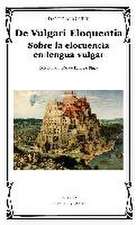 De vulgari eloquentia : sobre la elocuencia en lengua vulgar