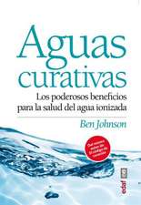 Aguas Curativas: Los Poderosos Beneficios Para la Salud del Agua Ionizada = Healing Water