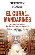 El cura y los mandarines : historia no oficial del Bosque de los letrados : cultura y política en España, 1962-1996