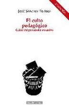 El culto pedagógico : crítica del populismo educativo