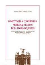 Competencia y cooperación : problemas clásicos de la teoría de juegos : lección inaugural leída en la solemne apertura del curso académico 2018-2019 en la Universidad de Sevilla