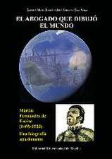 El abogado que dibujó el mundo : Martín Fernández Enciso, 1469-1533 : una biografía apasionante