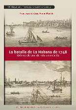 La batalla de La Habana de 1748 : crónica de una derrota anunciada