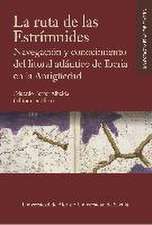 La ruta de las Estrímnides : navegación y conocimiento del litoral atlántico de Iberia en la Antigüedad