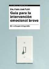 Guía para la intervención emocional breve : un enfoque integrador