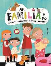 Mi familia y yo : amor, convivencia, respeto y valores