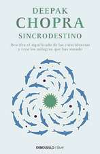 Sincrodestino / The Spontaneus Fulfillment of Desire: Harnessing The Infinite Power of Coincidence