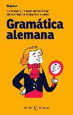 Gramática alemana : la mejor guía para estudiantes de alemán de todos los niveles