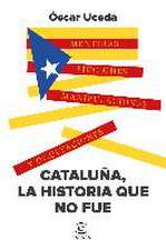 Cataluña, la historia que no fue