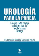 Urología para la pareja. Lo que toda pareja quisiera que le explicara su urólogo