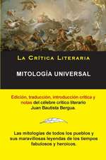 Mitologia Universal, Juan Bautista Bergua; Coleccion La Critica Literaria Por El Celebre Critico Literario Juan Bautista Bergua, Ediciones Ibericas: Texto Original y Transcripcion Moderna Con Prologo y Notas, Coleccion La Critica Literaria Por El Celebre Critico L