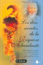 Los Diez Secretos de la Riqueza Abundante = The Secrets of Abundant Wealth