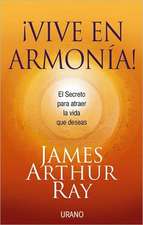 Vive en Armonia!: El Secreto Para Atraer la Vida Que Deceas = Harmonic Wealth!